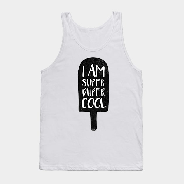 I am super duper cool Tank Top by whatafabday